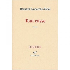 Tout Casse - Bernard Lamarche-vadel