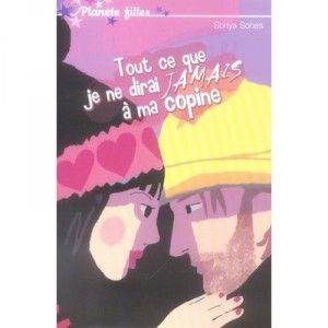 Tout Ce Que Je Ne Dirai Jamais A Ma Copine - Sonya Sones