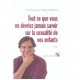 Tout Ce Que Vous Ne Devriez Jamais Savoir Sur La Sexualite De Vos Enfants - Marcel Rufo