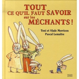 Tout Ce Qu'il Faut Savoir Sur Les Mechants - Toni Morrison , Slade Morrison , Pascal Lemaitre