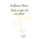 Tout Ce Qui Vit Est Saint - Kallistos Ware
