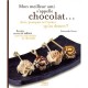 Mon Meilleur Ami S'appelle Chocolat... Alors Pourquoi Ne L'inviter Qu'au Dessert ? Recettes Sucrees Et Salees Pour Les Vrais Mo