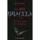La Bible Dracula , Dictionnaire Du Vampire - Alain Pozzuoli
