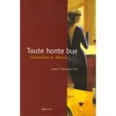 Toute Honte Bue , L'alcoolisme Au Feminin - Laure Charpentier