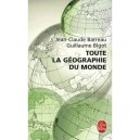 Toute La Geographie Du Monde - Jean-claude Barreau , Guillaume Bigot