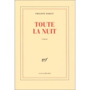 Toute La Nuit - Philippe Forest