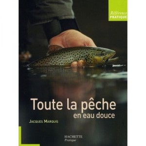 Toute La Peche En Eau Douce - Jacques Marquis