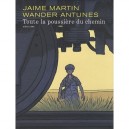 Toute La Poussiere Du Chemin T.1 - Jaime Martin , Wander Antunes