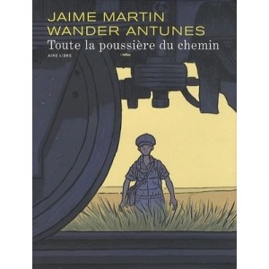Toute La Poussiere Du Chemin T.1 - Jaime Martin , Wander Antunes