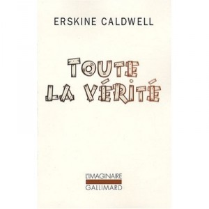 Toute La Verite - Erskine Caldwell