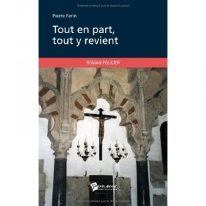 Tout En Part, Tout Y Revient -  pierre Ferin