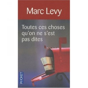 Toutes Ces Choses Qu'on Ne S'est Pas Dites - Marc Levy