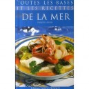Toutes Les Bases Et Les Recettes De La Mer - Philippe Urvois