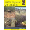 Toutes Les Chasses Du Sanglier - Ludovic Robert