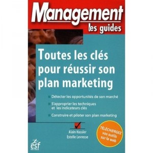 Toutes Les Cles Pour Reussir Son Plan Marketing - Alain Hassier , Estelle Levresse
