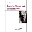 Toutes Les Folies Ne Sont Que Des Messages , Nevrose, Perversion, Psychose - Jean-marie Jadin