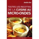 Toutes Les Recettes De La Cuisine Au Micro-ondes - Amelie Bar