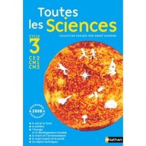 Toutes Les Sciences , Cycle 3 Ce2/cm1/cm2 , Manuel (edition 2008) - Andre Giordan