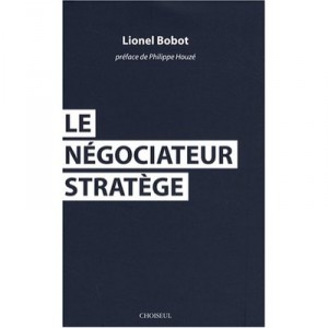 Toutes Les Techniques De Negociations Du Stratege - Lionel Bobot
