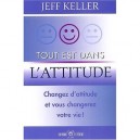 Tout Est Dans L'attitude - Jeff Keller