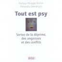 Tout Est Psy , Sortez De La Deprime, Des Angoisses Et Des Conflits - Philippe Wallon , Alexandra Demarigny