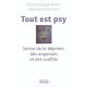Tout Est Psy , Sortez De La Deprime, Des Angoisses Et Des Conflits - Philippe Wallon , Alexandra Demarigny