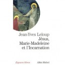 Jesus, Marie-madeleine Et L'incarnation , Tout Est Pur Pour Celui Qui Est Pur - Jean-yves Leloup