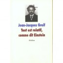 Tout Est Relatif, Comme Dit Einstein - Jean-jacques Greif