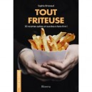 Tout Friteuse , 30 Recettes Salees Et Sucrees A Faire Frire ! - Sophie Brissaud