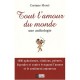 Tout L'amour Du Monde , Une Anthologie - Corinne Morel
