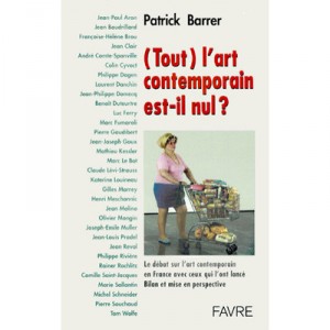 Tout L'art Contemporain Est-il Nul - Patrick Barrer