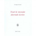 Tout Le Monde Devrait Ecrire - Georges Picard