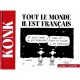 Tout Le Monde Il Est Francais - Konk