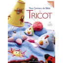 Tout L'univers De Bebe Au Tricot - Isabelle Marty