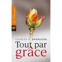Tout Par Grace - Charles H. Spurgeon