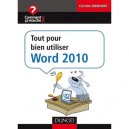 Tout Pour Bien Utiliser Word 2010 - Christine Eberhardt