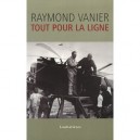 Tout Pour La Ligne - Raymond Vanier