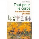 Tout Pour Le Corps , Les Meilleures Plantes - Sylvie Verbois