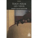 Tout Pour Les Yeux , Litterature Et Spectacle Autour De 1900 - Guy Ducrey