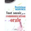 Tout Savoir Sur La Communication Orale - Dominique Neirynck