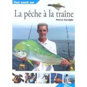 Tout Savoir Sur La Peche A La Traine - Patrice Garziglia