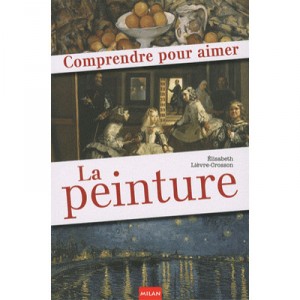 Comprendre Pour Aimer La Peinture - Elisabeth Lievre-crosson