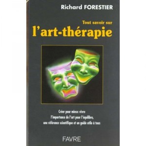 Tout Savoir Sur L'art-therapie - Richard Forestier
