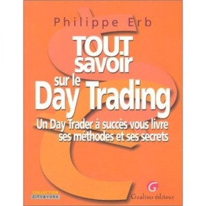 Tout Savoir Sur Le Day Trading - Philippe Erb