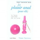 Tout Savoir Sur Le Plaisir Anal (pour Elle) - Tristan Taormino