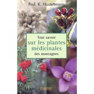 All about the medicinal plants of the Mountains - Kurt Hostettmann
