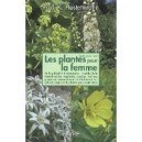Tout Savoir Sur Les Plantes Pour La Femme - Kurt Hostettmann