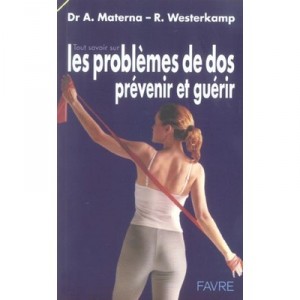 Tout Savoir Sur Les Problemes De Dos , Prevenir Et Guerir - Antje Materna , R Westerkamp