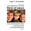 Tout Savoir Sur Les Relations Entre Freres Et Soeurs - Ingo Schneider