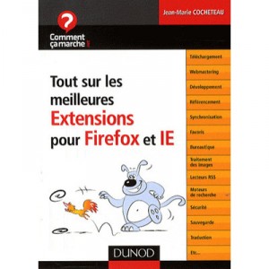 Tout Sur Les Meilleures Extensions Pour Firefox Et Internet Explorer - Jean-marie Cocheteau